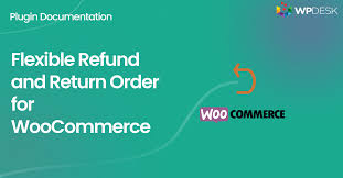 Flexible Refund and Return Order for WooCommerce Flexible Refund and Return Order for WooCommerce