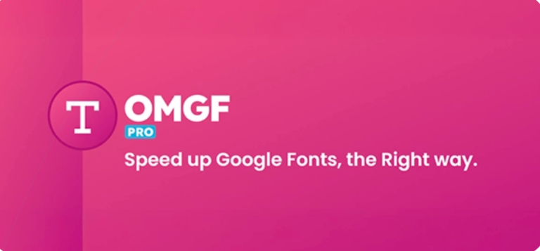 OMGF PRO – Speed up Google Fonts, the Right Way